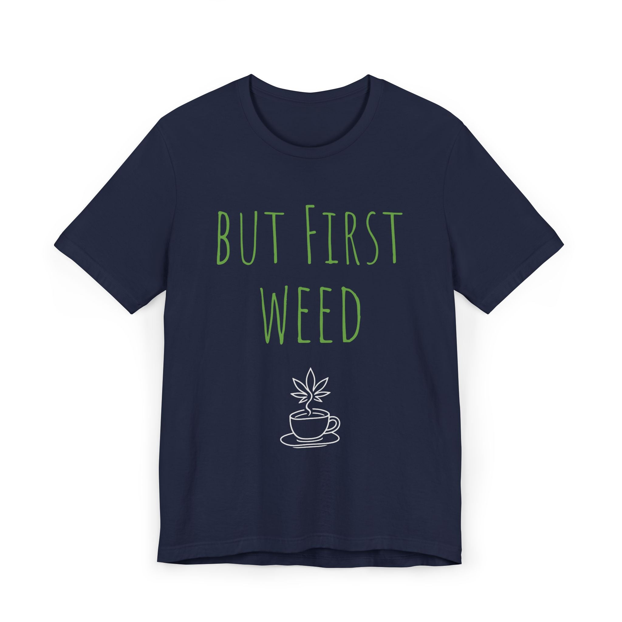 Funny Cannabis T-Shirt - "But First Weed" Unisex Jersey Tee