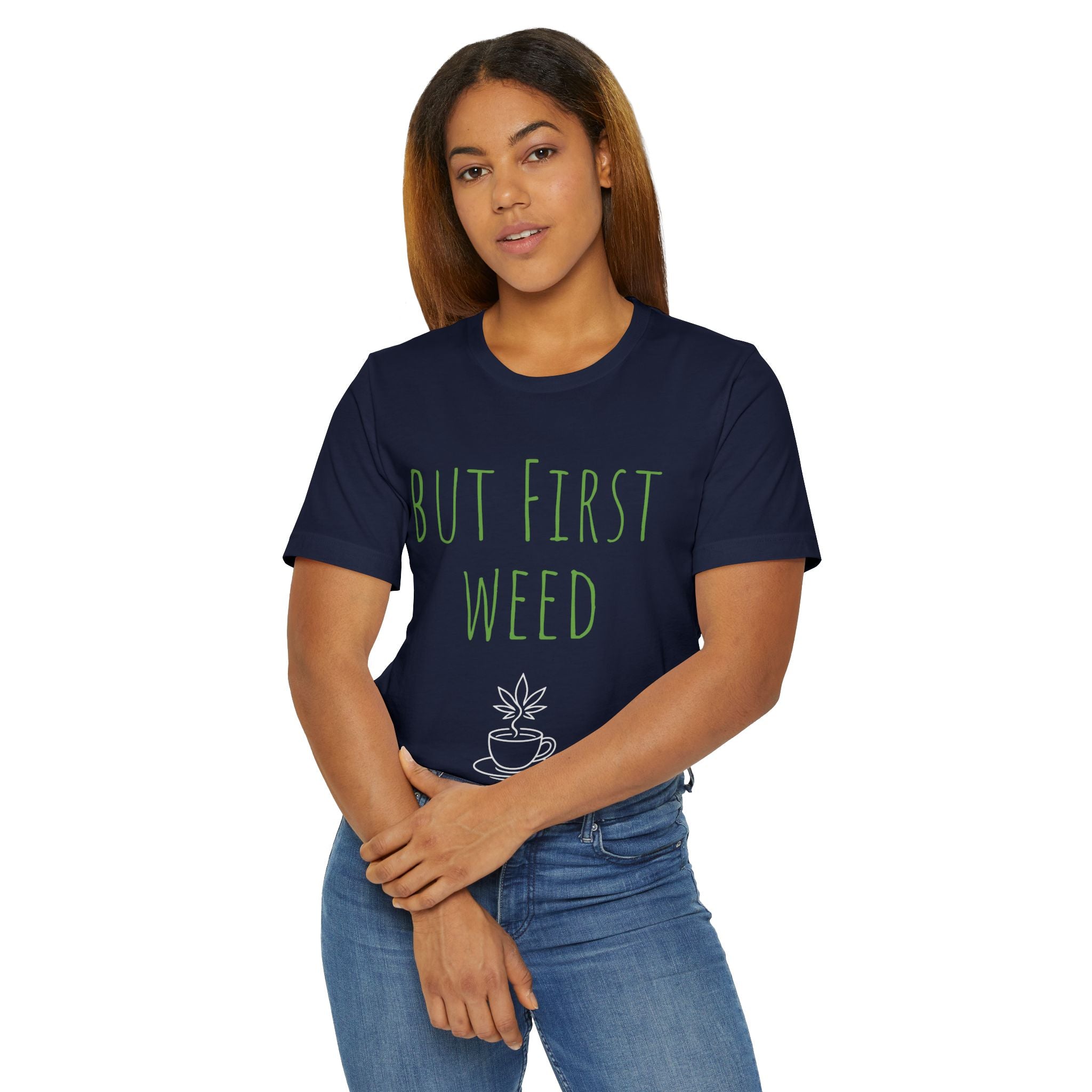 Funny Cannabis T-Shirt - "But First Weed" Unisex Jersey Tee