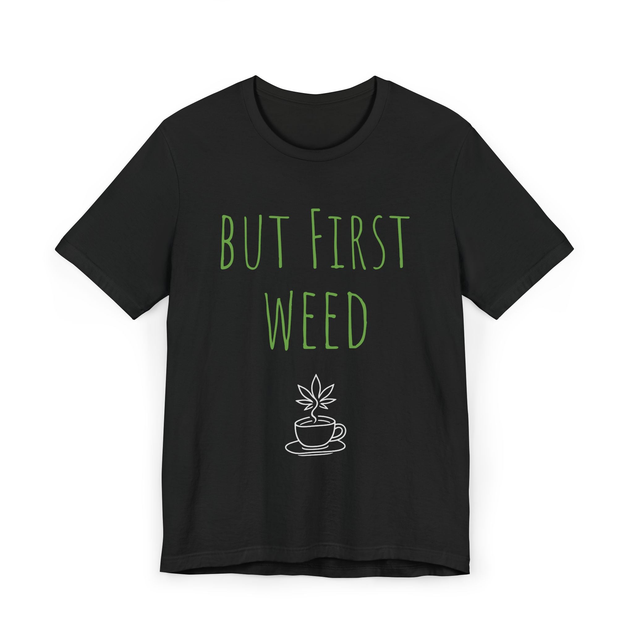 Funny Cannabis T-Shirt - "But First Weed" Unisex Jersey Tee