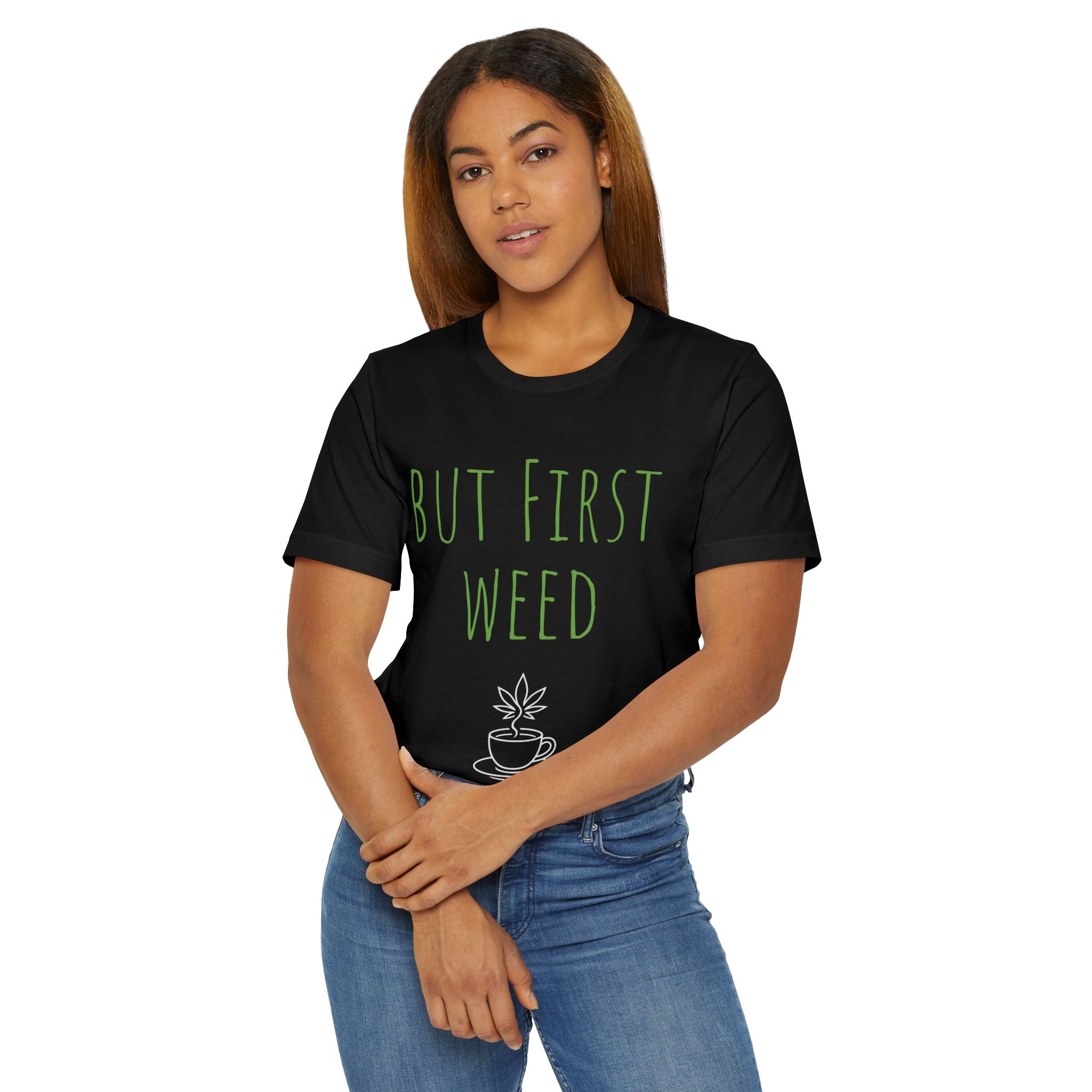 Funny Cannabis T-Shirt - "But First Weed" Unisex Jersey Tee